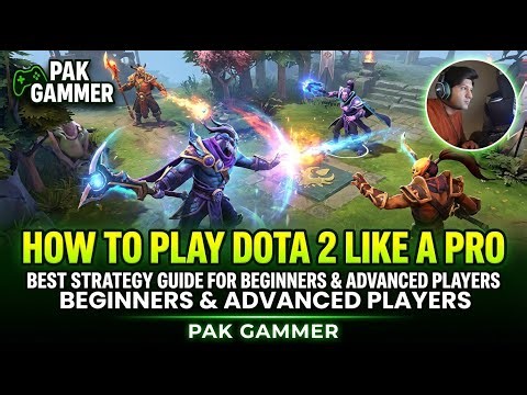 HOW TO PLAY DOTA 2 LIKE A PRO | BEST STRATEGY GUIDE FOR BEGINNERS & ADVANCED PLAYERS | PAK GAMMER