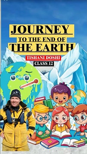 Journey to the End of the Earth | Short Summary | Class 12 English | Easy Explanation #boardexams