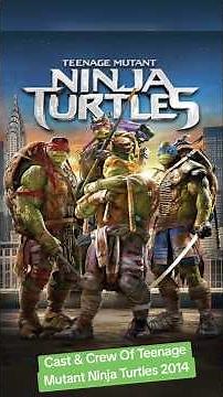 Cast & Crew Of Teenage Mutant Ninja Turtles 2014