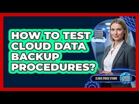 How To Test Cloud Data Backup Procedures?