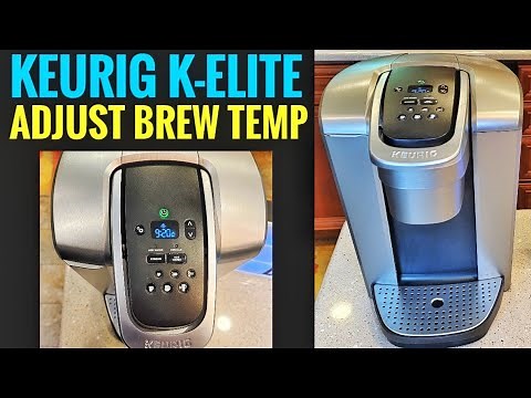 HOW TO ADJUST BREW TEMPERATURE Keurig K-Elite Coffee Maker Single Serve K Cup Pod Brewer