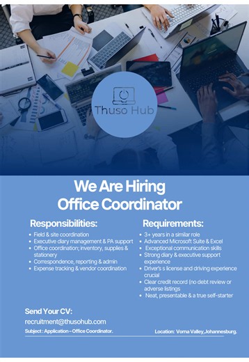 📢 WE ARE HIRING – Office Coordinator Vorna Valley, Johannesburg | Thuso Hub CLOSING DATE 03 JULY 2026 not 07*July as stated in the video ✅ 3 years similar role ✅ Advanced MS Office & Excel ✅ Valid driver’s license (crucial) ✅ Clear credit record 📩 CV to recruitment@thusohub.com Subject: Application – Office Coordinator #ThusoHub #NowHiring #JoburgJobs