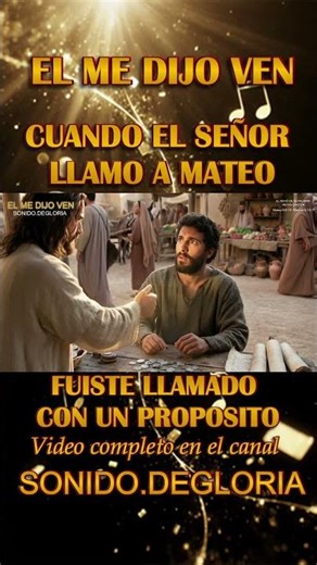 ÉL ME DIJO VEN. ÉL MAESTRO ME LLAMA. Mateo 9 ‪@SONIDO.DEGLORIA‬ #fe #alabanzaadoracion #jesus