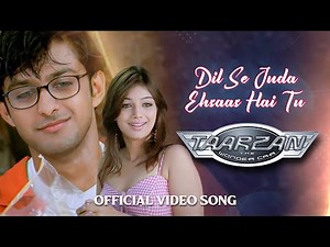 Dil Se Juda Ehsaas Hai Tu | Full Song HD | Taarzan - The Wonder Car | Vatsal Sheth & Ayesha Takia