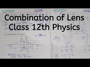 Combination of Lens, Chapter 9, Ray Optics And Optical Instruments, Class 12 Physics