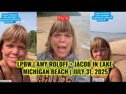 Little People Big World | Amy Roloff with Jacob Roloff in Lake Michigan Beach | JULY 31, 2025