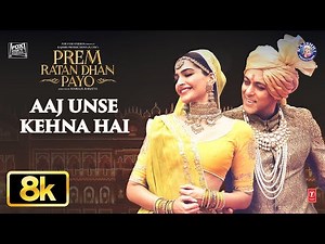 Aaj Unse Kehna Hai 8K Full Song | Prem Ratan Dhan Payo Songs | Salman Khan, Sonam Kapoor | T-Series