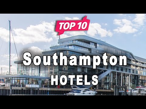 Top 10 Hotels to Visit in Southampton | England - English