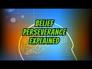 Belief Perseverance: Why People Hold Onto False Beliefs (3-Minute Explainer)