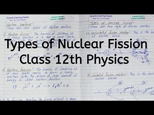 Types of Nuclear Fission, Chapter 13, Nuclei, Class 12 Physics