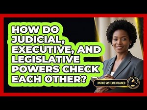 How Do Judicial, Executive, And Legislative Powers Check Each Other?