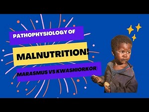 Pathophysiology of Malnutrition!(Marasmus VS Kwashiorkor)