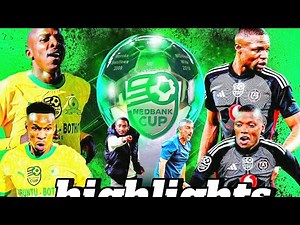 Mamelodi Sundown's vs Orlando Pirates|NEDBANK cup final highlights