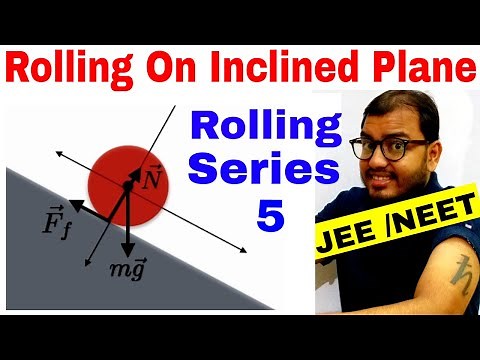 Rotational Motion 17 | Pure Rolling on Inclined Plane IIT JEE MAINS / NEET | Rolling Series 5