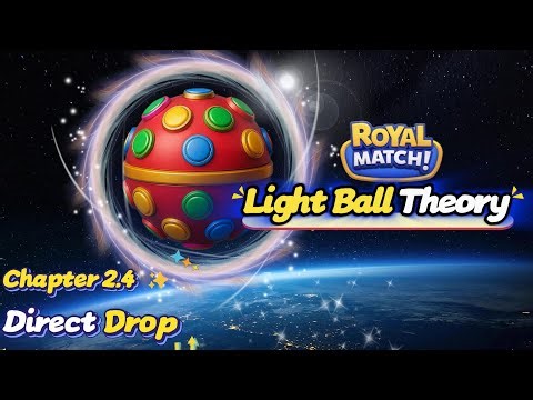 Royal Match Tips: Direct Drop| Light Ball Theory Chapter 2.4