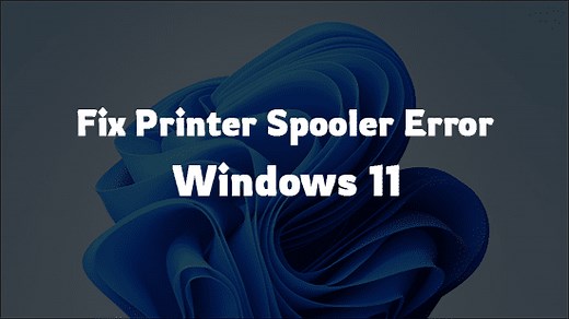6 Working Solutions to Fix Printer Spooler Error in Windows 11