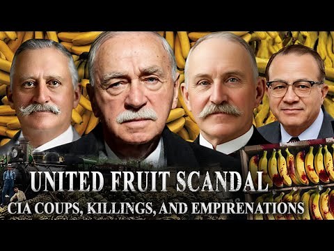 INSIDE THE UNITED FRUIT SCANDAL :The CIA Coups, the Killings, and the Empire That Controlled Nations