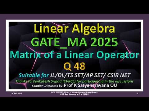 GATE_MA 2025 | Matrix of a Linear Operator | Linear Algebra | Q 48 | Soln Discussed by Prof KSN OU