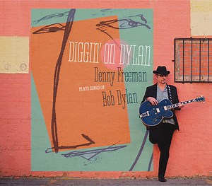 Denny Freeman - Diggin' On Dylan