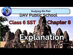 DAV Class 6 SST Chapter 8 explation, DAV Class 6 history studying the past, DAV Public School