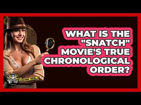 What Is The "Snatch" Movie's True Chronological Order?