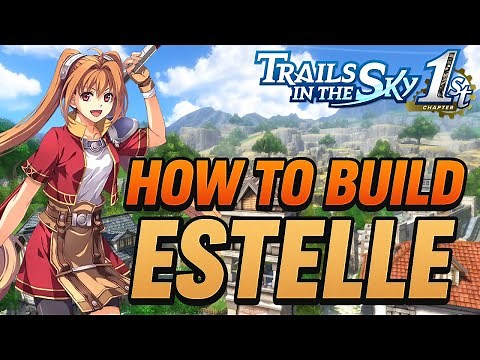 Best Estelle builds (quartz & gear) in the trails in the Sky 1st chapter endgame