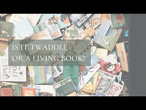 Twaddle vs Living Books | Classical Charlotte Mason Homeschool | The Commonplace