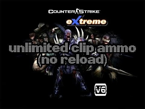 Unlimited Clip Ammo (No Reload) | Counter Strike Xtreme V6