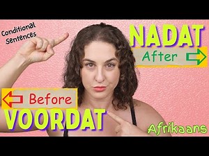 How to structure Afrikaans CONDITIONAL SENTENCES with "Nadat & voordat"