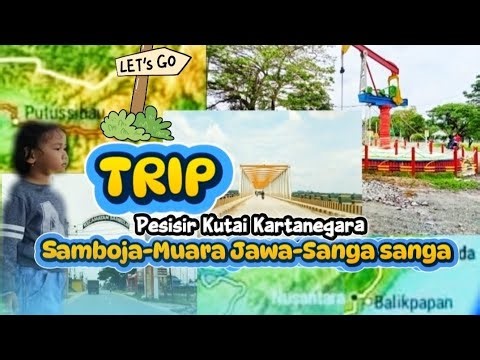 JALAN POROS Pesisir Kutai Kartanegara || Samboja-Muara jawa-Sanga sanga