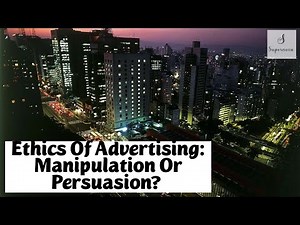 The Ethics of Advertising: Manipulation or Persuasion?