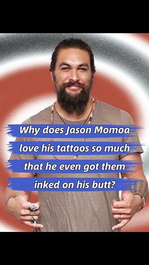 The Meaning Behind Jason Momoa's Tattoos Revealed