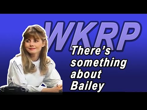 WKRP something about Bailey