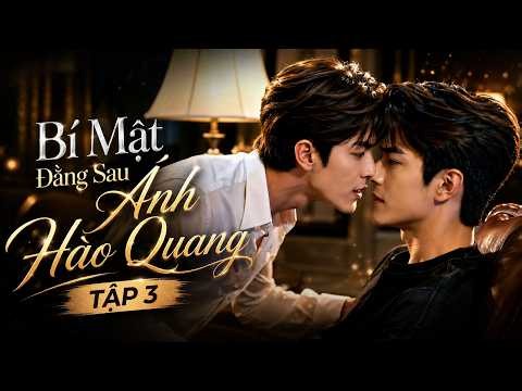 BL Series || The Secret Behind the Spotlight [Episode 3] | #blvietsub #bldrama