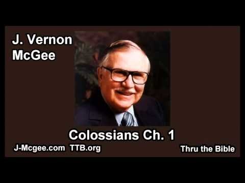 51 Colossians 01 - J Vernon Mcgee - Thru the Bible