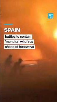 #Spain races to contain 'monster' #fires ahead of new #heatwave • FRANCE 24 English