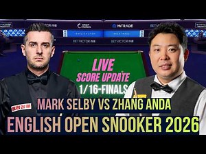 Mark Selby Vs Zhang Anda | 1/16-Finals | English Open Snooker 2026 | Live Score Update