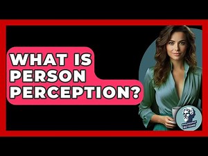 What Is Person Perception? - Philosophy Beyond