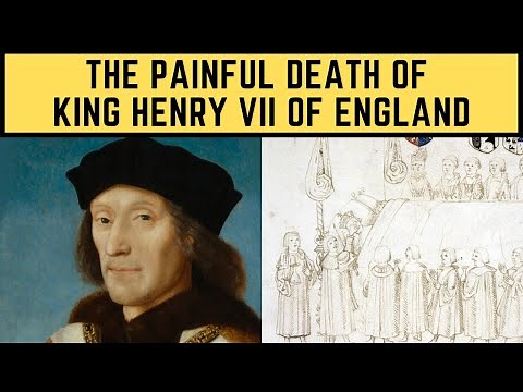 The PAINFUL Death Of King Henry VII Of England