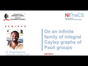 2025-05-29 - UKZN & NITheCS Seminar: 'On an infinite family of integral Cayley graphs of Pauli ...