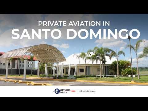 Private Aviation in Santo Domingo, Dominican Republic | Inside the Universal Aviation FBO Experience