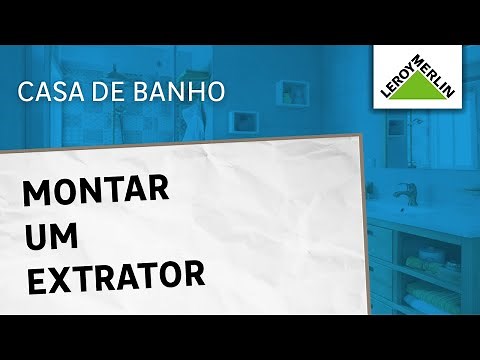 Como montar um extrator | LEROY MERLIN