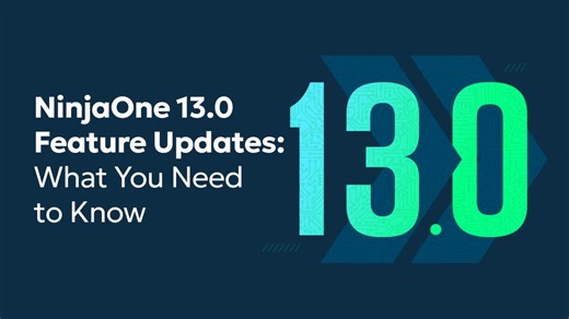 NinjaOne 13.0 Feature Updates: What You Need to Know - NinjaOne