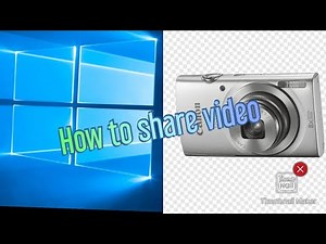 how to share video from Cannon IXUS 185 to Windows 10 and how to upload it in youtube
