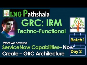 GRC: IRM Batch1: Day2: ServiceNow Capabilities - Now Create - GRC Architecture Overview