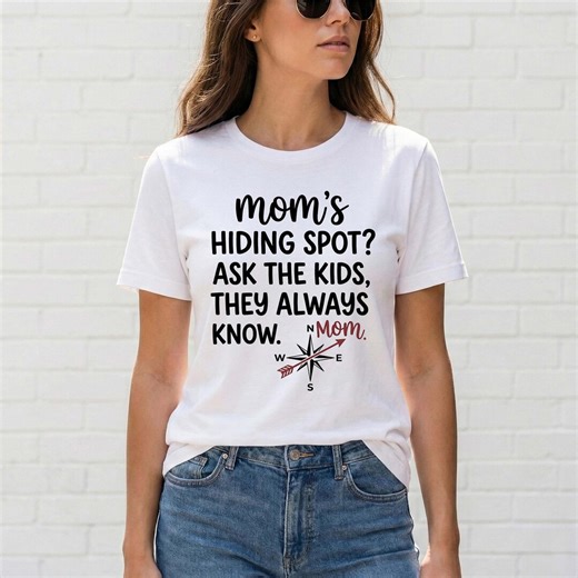 Funny Mom Shirt Mom's Hiding Spot Ask the Kids T-shirt, Mother's Day Gift for Mom, Relatable Parenting Tee, Sarcastic Mama Top Gift - Etsy