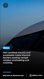 Hidden dangers of non-certified cockpit window accessories revealed