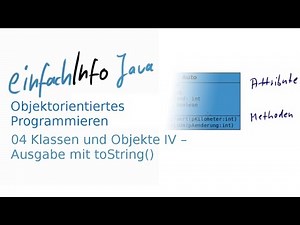 04 Klassen und Objekte IV - Ausgabe mit toString-Methode