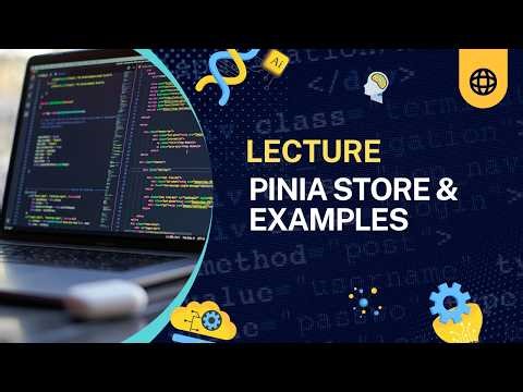 Pinia State Management - Lecture and Examples