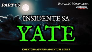 Title: ASWANGAN SA YATE | PANGIL NI MAGDALENA PART 25 (Kwentong Aswang Series) Part 1-76 Complete Book 1-4 @followers #highlights @everyone | Katotohanan At Misteryo